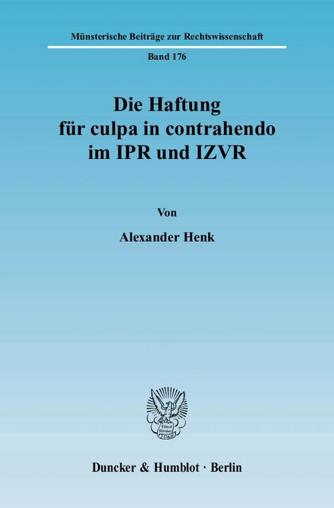 Die Haftung für culpa in contrahendo im IPR und IZVR. - Alexander Henk