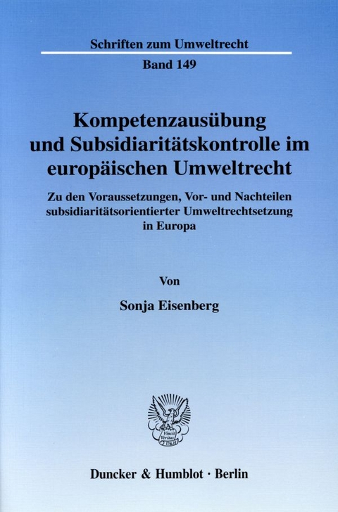 Kompetenzausübung und Subsidiaritätskontrolle im europäischen Umweltrecht. - Sonja Eisenberg