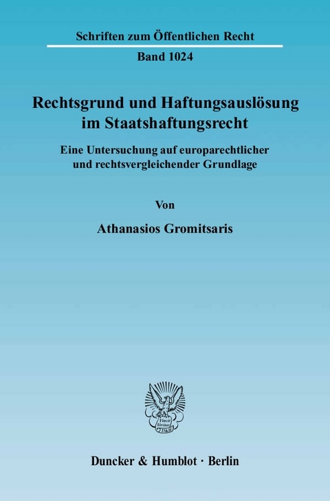 Rechtsgrund und Haftungsauslösung im Staatshaftungsrecht. - Athanasios Gromitsaris