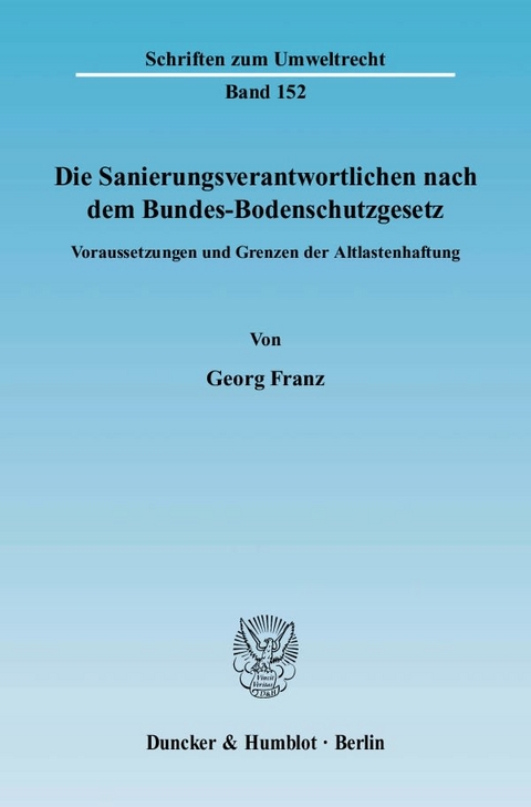 Die Sanierungsverantwortlichen nach dem Bundes-Bodenschutzgesetz. - Georg Franz