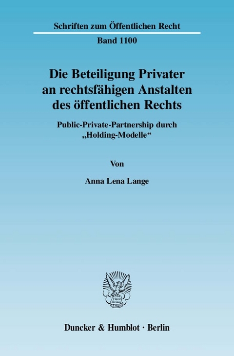 Die Beteiligung Privater an rechtsfähigen Anstalten des öffentlichen Rechts. - Anna Lena Lange