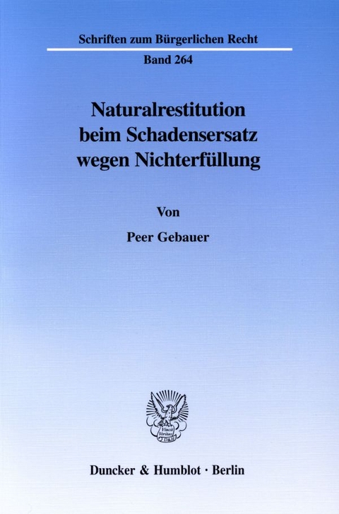 Naturalrestitution beim Schadensersatz wegen Nichterfüllung. - Peer Gebauer