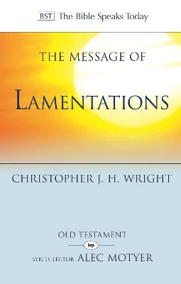 The Message of Lamentations - Christopher J. H. Wright