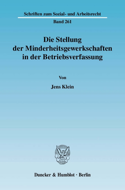 Die Stellung der Minderheitsgewerkschaften in der Betriebsverfassung. - Jens Klein