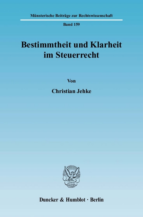 Bestimmtheit und Klarheit im Steuerrecht. - Christian Jehke