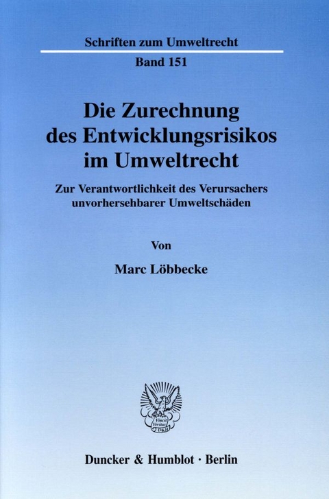 Die Zurechnung des Entwicklungsrisikos im Umweltrecht. - Marc Löbbecke