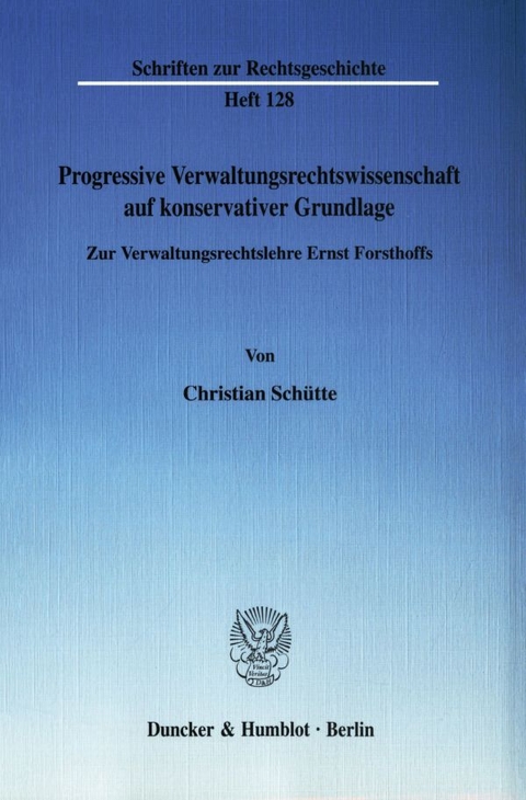 Progressive Verwaltungsrechtswissenschaft auf konservativer Grundlage. - Christian Schütte