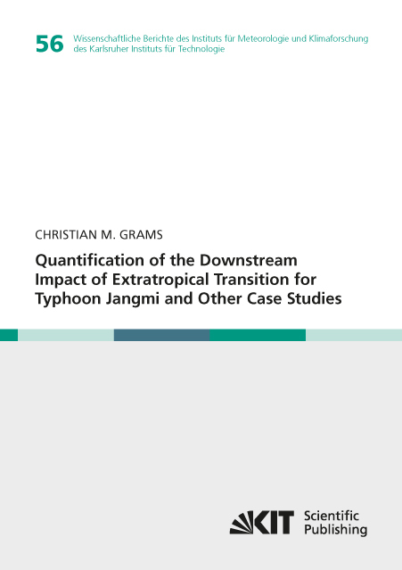 Quantification of the Downstream Impact of Extratropical Transition for Typhoon Jangmi and Other Case Studies - Christian Michael Warnfrid Grams