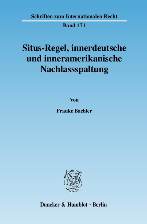 Situs-Regel, innerdeutsche und inneramerikanische Nachlassspaltung. - Frauke Bachler