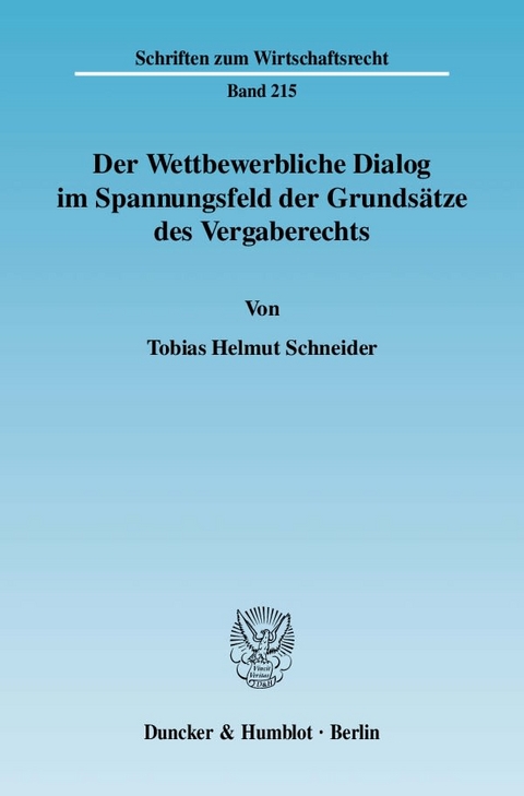 Der Wettbewerbliche Dialog im Spannungsfeld der Grundsätze des Vergaberechts. - Tobias Helmut Schneider