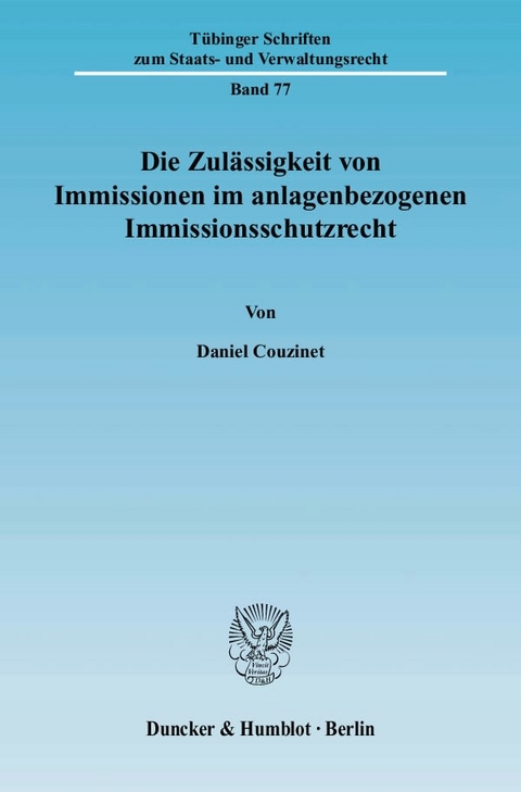 Die Zulässigkeit von Immissionen im anlagenbezogenen Immissionsschutzrecht. - Daniel Couzinet