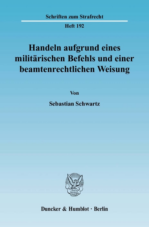 Handeln aufgrund eines militärischen Befehls und einer beamtenrechtlichen Weisung. - Sebastian Schwartz