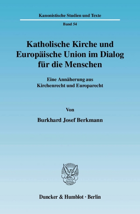 Katholische Kirche und Europäische Union im Dialog für die Menschen. - Burkhard Josef Berkmann