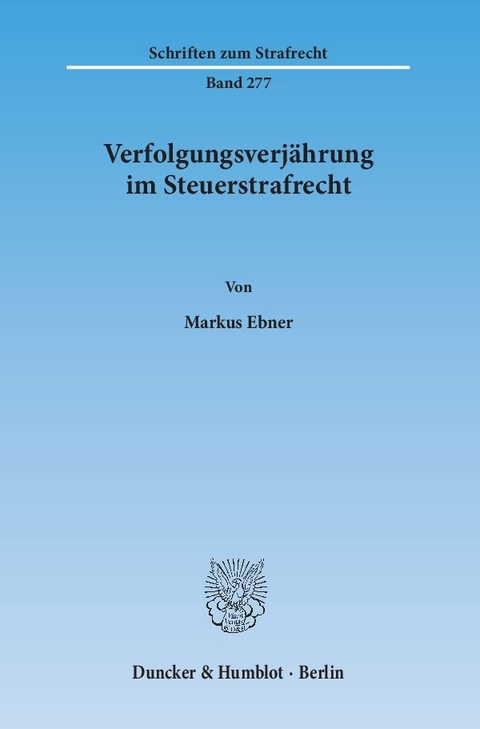 Verfolgungsverjährung im Steuerstrafrecht. - Markus Ebner