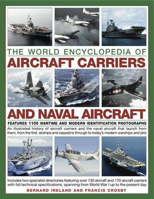 The World Encyclopedia of Aircraft Carriers and Naval Aircraft - Bernard Ireland, Francis Crosby