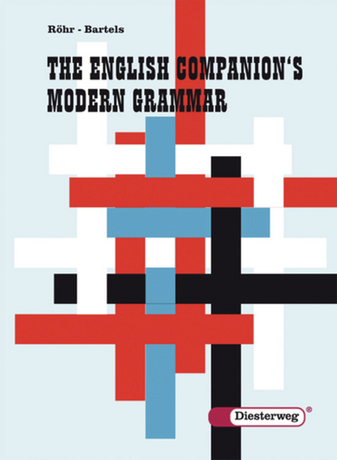 Modern Grammar / The English Companion's Modern Grammar - Heinz Röhr, Eileen Rose Glynn, Helmut Herfurth, Willy Rodermond, Rudolf Salewsky, Walter Scheffler, Bernhard Bartels, Keith Mitchell