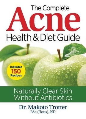 Complete Acne Health and Diet Guide - Makoto Trotter