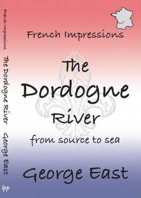 French Impressions: The Dordogne River - George East