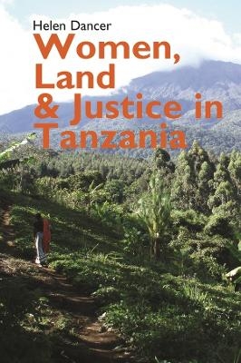 Women, Land and Justice in Tanzania - Helen Dancer