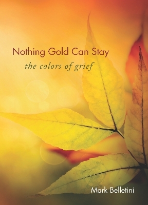 Nothing Gold Can Stay - Mark Belletini