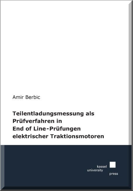 Teilentladungsmessung als Prüfverfahren in End of Line-Prüfungen elektrischer Traktionsmotoren - Amir Berbic