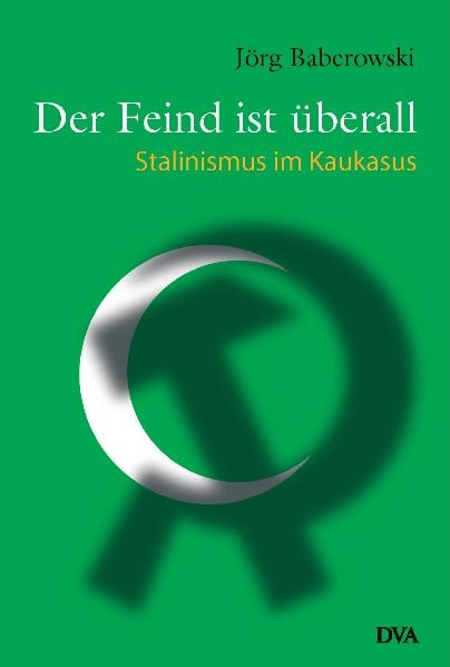 Der Feind ist überall - Jörg Baberowski