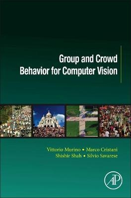 Group and Crowd Behavior for Computer Vision -  Marco Cristani,  Vittorio Murino,  Silvio Savarese,  Shishir Shah