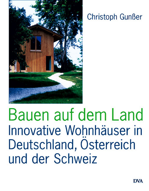 Bauen auf dem Land - Christoph Gunsser