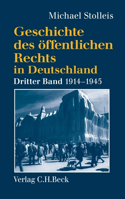 Geschichte des öffentlichen Rechts in Deutschland  Bd. 3: Staats- und Verwaltungsrechtswissenschaft in Republik und Diktatur 1914-1945 - Michael Stolleis