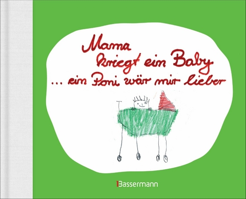 Mama kriegt ein Baby ... ein Poni wär mir lieber - 