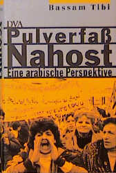 Pulverfaß Nahost - Bassam Tibi