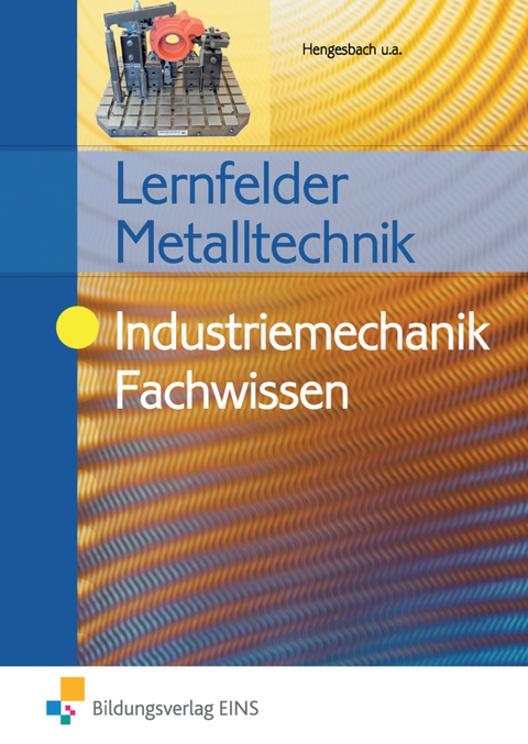 Lernfelder Metalltechnik - Klaus Hengesbach, Albert de Boer, Peter Hille, Jürgen Lehberger, Detlef Müser, Georg Pyzalla, Walter Quadflieg, Werner Schilke