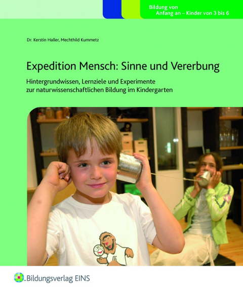 Expedition Mensch: Sinne und Vererbung - Kerstin Haller, Mechthild Kummetz