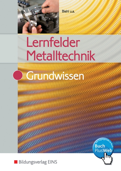 Lernfelder Metalltechnik - Oliver Biehl, Klaus Hengesbach, Jürgen Lehberger, Walter Quadflieg, Werner Schilke, Stefan Schnitzler, Holger Stahlschmidt, Bert Vennen