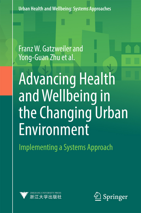 Advancing Health and Wellbeing in the Changing Urban Environment - Franz W. Gatzweiler, Yong-Guan Zhu, Anna V. Diez Roux, Anthony Capon, Christel Donnelly, Gérard Salem, Hany M. Ayad, Ilene Speizer, Indira Nath, Jo I. Boufford, Keisuke Hanaki, Luuk C. Rietveld, Pierre Ritchie, Saroj Jayasinghe, Susan Parnell, Yi Zhang