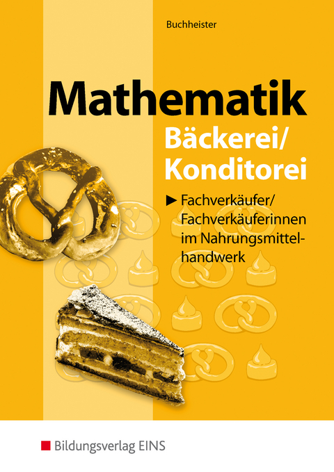 Mathematik für Fachverkäufer/innen im Nahrungsmittelhandwerk - Michael Buchheister