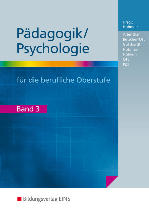 Pädagogik/Psychologie für die Berufliche Oberschule - Ausgabe Bayern - Wilfried Gotthardt, Hermann Hobmair, Wilhelm Ott, Rosmaria Pöll, Silvia Betscher-Ott, Sophia Altenthan, Reiner Höhlein