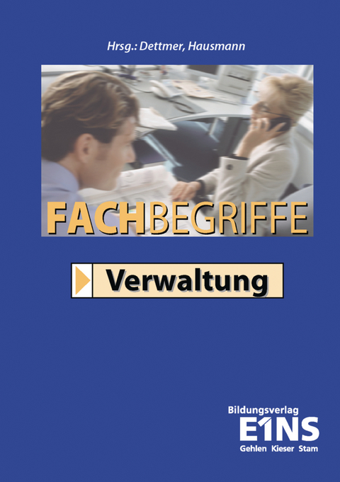 Fachbegriffe Verwaltung - Harald Dettmer, Sabrina Dettmer, Frank Dreßler, Dieter Finck, Jens Goldmann, Thomas Hausmann, Christian Jacobi, Walter Prophete