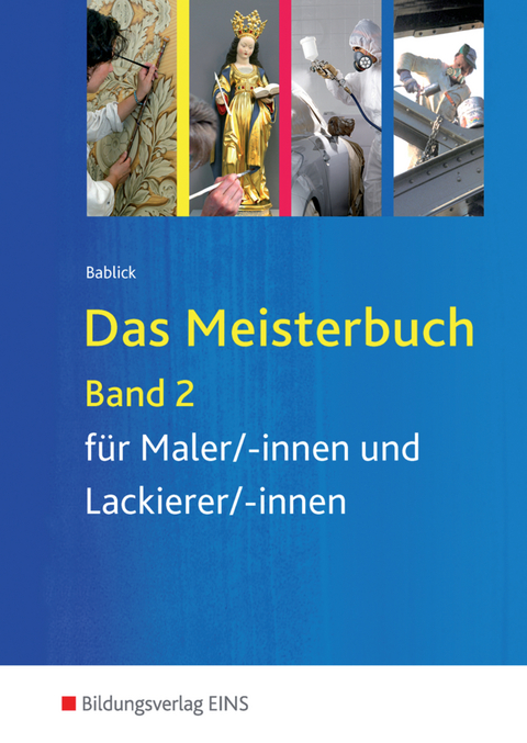 Das Meisterbuch für Maler / -innen und Lackierer / -innen / Das Meisterbuch für Maler/-innen und Lackierer/-innen - Michael Bablick