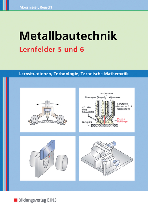 Metallbautechnik / Metallbautechnik: Technologie, Technische Mathematik - Gertraud Moosmeier, Werner Reuschl