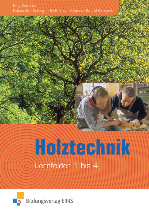 Holztechnik - Philipp Dobroschke, Anton Kolbinger, Gerd Kreß, Peter Lenz, Jürgen Schmaus, Ulrike Schmid-Koralewski