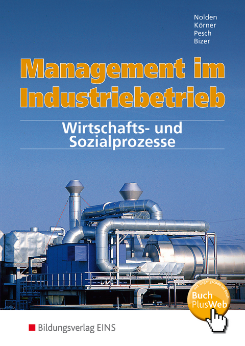 Management im Industriebetrieb - Rolf-Günther Nolden, Peter Körner, Holger Pesch, Ernst Bizer