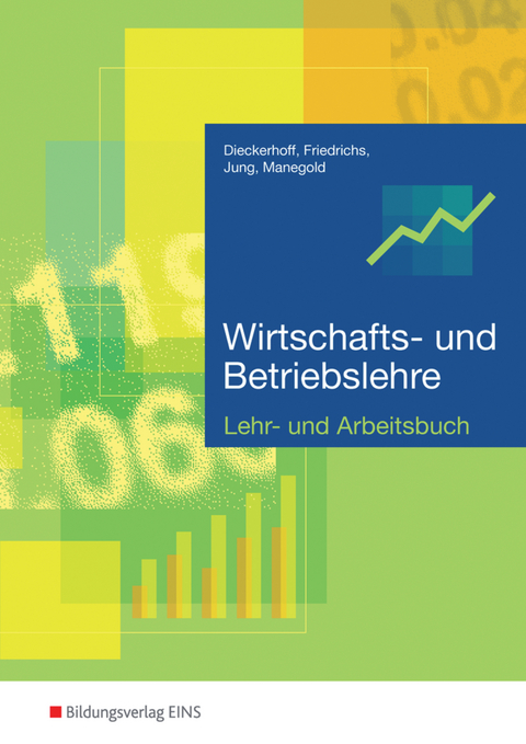 Wirtschafts- und Betriebslehre / Wirtschafts- und Betriebslehre für gewerbliche, landwirtschaftliche, hauswirtschaftliche und sozialpflegerische Berufsschulen - Willi Dieckerhoff, Karl Friedrichs, Christoph Jung, Klaus Manegold