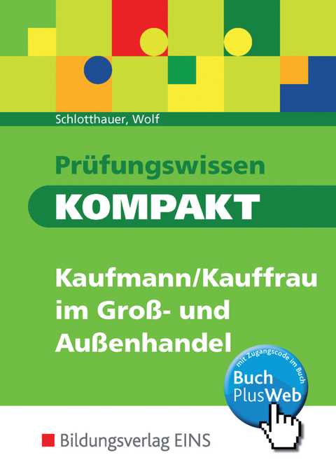 Prüfungswissen kompakt - Kaufmann/Kauffrau im Groß- und Außenhandel - Hans Schlotthauer, Christine Wolf