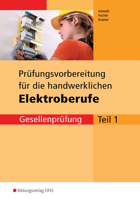 Prüfungsvorbereitungen / Prüfungsvorbereitung für die handwerklichen Elektroberufe - Markus Asmuth, Udo Fischer, Thomas Kramer