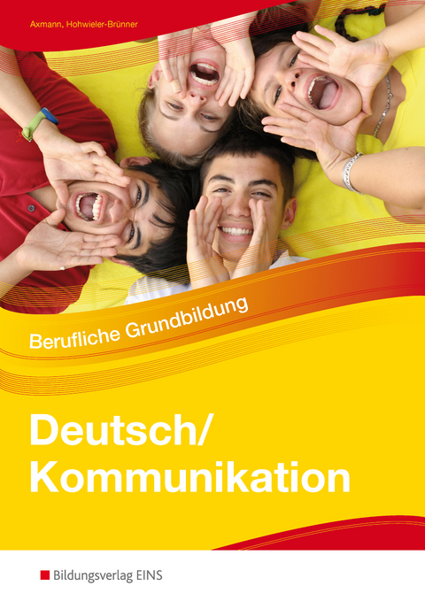 Deutsch/Kommunikation - Berufliche Grundbildung - Alfons Axmann, Gabriele Hohwieler-Brünner