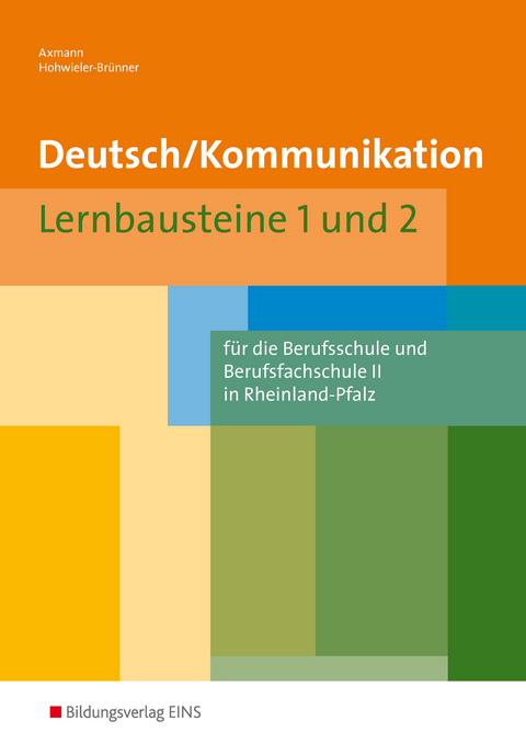 Deutsch / Kommunikation für die Berufsschule und Berufsfachschule II in Rheinland-Pfalz - Alfons Axmann, Gabriele Hohwieler-Brünner