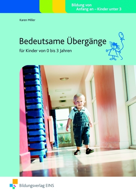 Bedeutsame Übergänge für Kinder von 0 bis 3 Jahren - Karen Miller