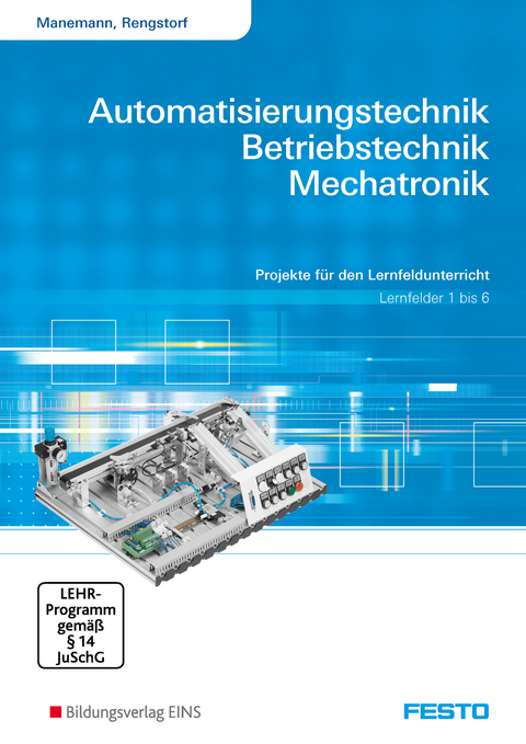 Automatisierungstechnik, Betriebstechnik, Mechatronik - Stefan Manemann, Jochen Rengstorf