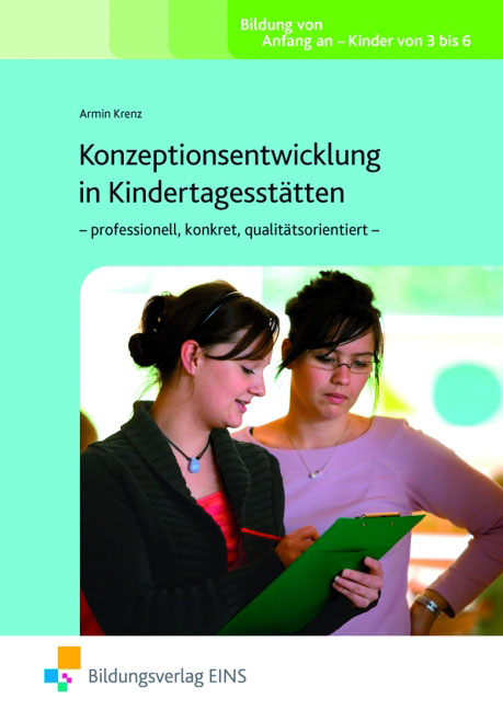 Konzeptionsentwicklung in Kindertagesstätten - professionell, konkret, qualitätsorientiert